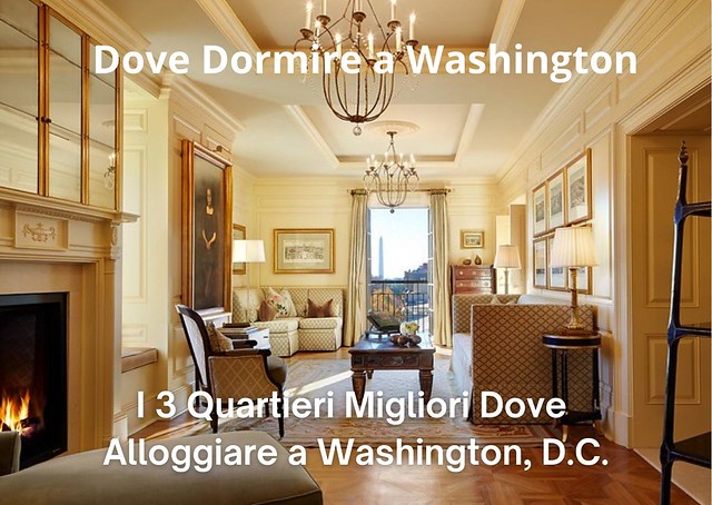 Dove Dormire a Washington: i 3 Quartieri Migliori Dove Alloggiare a Washington, D.C.