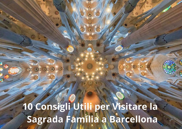 10 Consigli Utili per Visitare la Sagrada Família a Barcellona