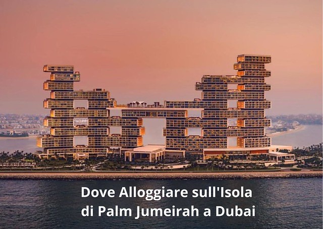 Dove Alloggiare sull'Isola di Palm Jumeirah a Dubai