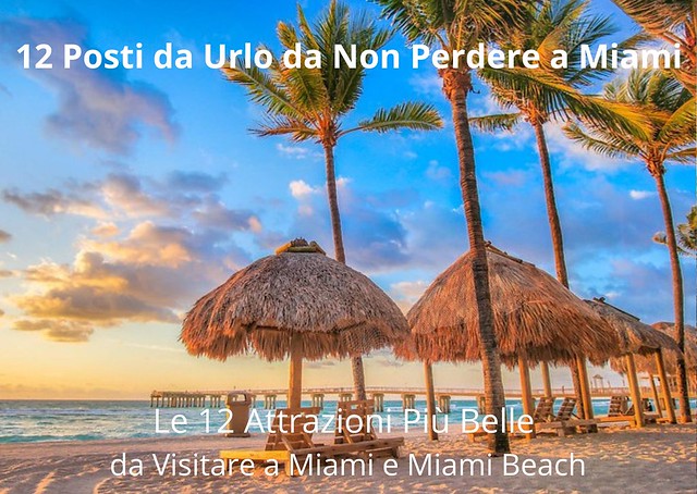 12 Posti da Urlo da Non Perdere a Miami: le 12 Attrazioni Più Belle da Visitare a Miami e Miami Beach