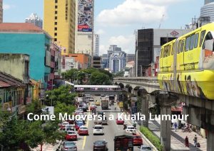 Come Spostarsi a Kuala Lumpur: Come Muoversi a Kuala Lumpur in Taxi, Metropolitana, Monorail e Bus