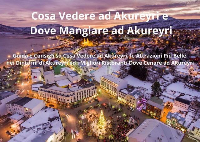 Cosa Vedere ad Akureyri e Dove Mangiare ad Akureyri Cosa Vedere ad Akureyri e Dove Mangiare ad Akureyri