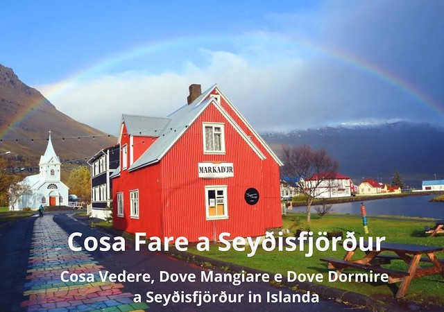 Cosa Vedere a Seyðisfjörður: Cosa Fare, Dove Mangiare e Dove Dormire a Seyðisfjörður in Islanda Cosa Vedere a Seyðisfjörður: Cosa Fare, Dove Mangiare e Dove Dormire a Seyðisfjörður in Islanda
