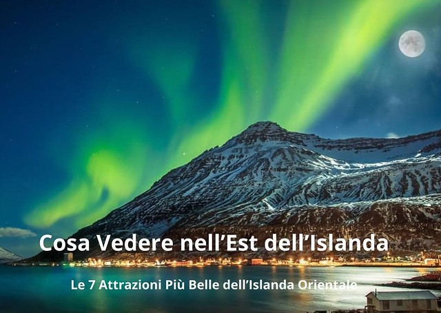 Cosa Vedere nell'Est dell'Islanda: le 7 Attrazioni Più Belle dell'Islanda Orientale Cosa Vedere nell'Est dell'Islanda: le 7 Attrazioni Più Belle dell'Islanda Orientale