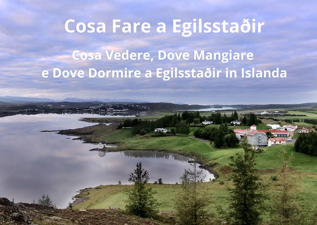 Cosa Fare a Egilsstaðir: Cosa Vedere, Dove Mangiare e Dove Dormire a Egilsstaðir in Islanda Cosa Fare a Egilsstaðir: Cosa Vedere, Dove Mangiare
e Dove Dormire a Egilsstaðir in Islanda